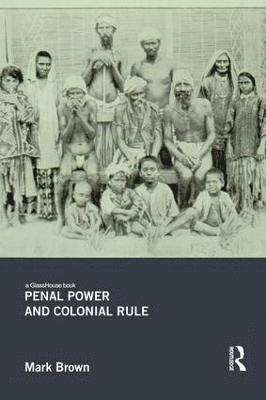 Mark Brown - Penal Power and Colonial Rule, Häftad