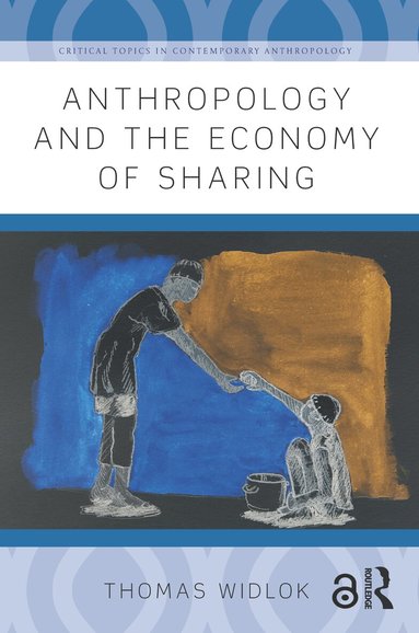 Thomas Widlok - Anthropology and the Economy of Sharing, Häftad