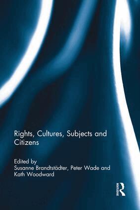 Susanne Brandtstädter, Peter Wade, Kath Woodward - Rights, Cultures, Subjects and Citizens, Häftad