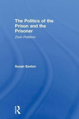 bokomslag The Politics of the Prison and the Prisoner