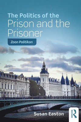 The Politics of the Prison and the Prisoner 1
