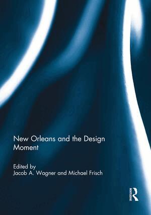 Jacob Wagner, Michael Frisch - New Orleans and the Design Moment, Häftad