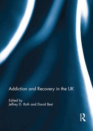 Jeffrey Roth, David Best - Addiction and Recovery in the UK, Häftad