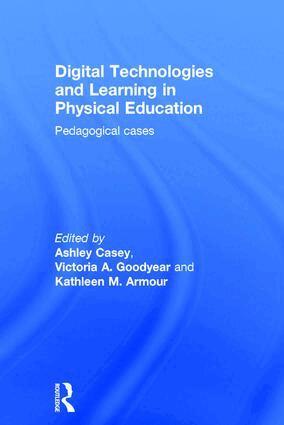 Ashley Casey, Victoria A. Goodyear, Kathleen M. Armour - Digital Technologies and Learning in Physical Education, Inbunden