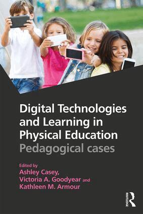Ashley Casey, Victoria A. Goodyear, Kathleen M. Armour - Digital Technologies and Learning in Physical Education, Häftad