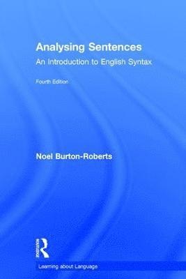 Noel Burton-Roberts - Analysing Sentences: An Introduction to English Syntax, Inbunden