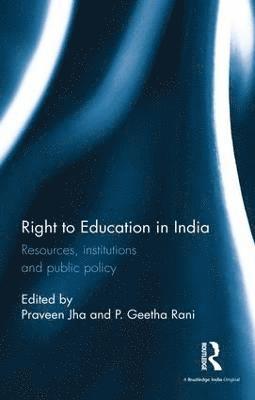Praveen Jha, P. Geetha Rani, Zimbabwe) Jha, Praveen (Professor of Economics, Jawaharlal Nehru University, New Delhi; Honorary Visiting Professor, Rhodes University, Grahamstown, South Africa; & African Institute of Agrarian Studies, Harare, India) Rani, P. Geetha (Associate Professor, Department of Educational Finance at the National University of Educational Planning and Administration, New Delhi - Right to Education in India, Inbunden