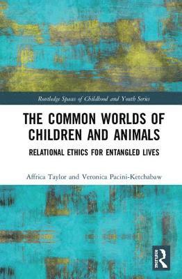 Affrica Taylor, Veronica Pacini-Ketchabaw - Common Worlds of Children and Animals, Inbunden