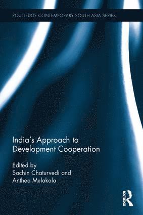 Sachin Chaturvedi, Anthea Mulakala, India) Chaturvedi, Sachin (Research and Information System for Developing Countries (RIS) - India’s Approach to Development Cooperation, Inbunden