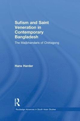 Sufism and Saint Veneration in Contemporary Bangladesh 1