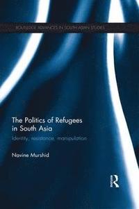 bokomslag The Politics of Refugees in South Asia