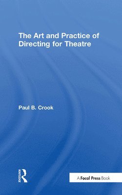 bokomslag The Art and Practice of Directing for Theatre