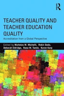Teacher Quality and Teacher Education Quality 1