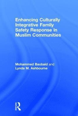 Enhancing Culturally Integrative Family Safety Response in Muslim Communities 1