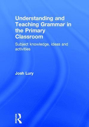 bokomslag Understanding and Teaching Grammar in the Primary Classroom