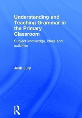 Understanding and Teaching Grammar in the Primary Classroom 1