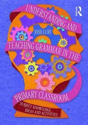 Understanding and Teaching Grammar in the Primary Classroom 1