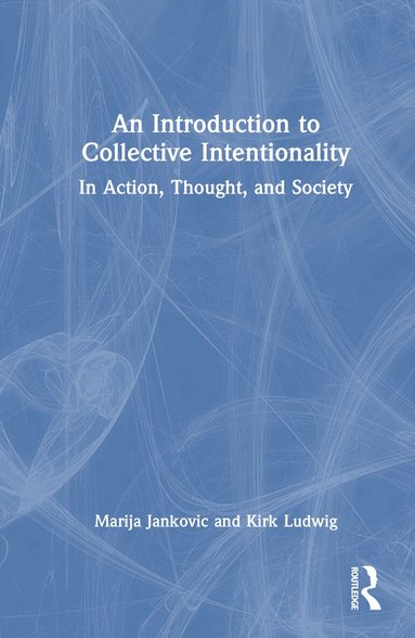 Marija Jankovic, Kirk Ludwig - Introduction to Collective Intentionality, Inbunden