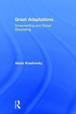 bokomslag Great Adaptations: Screenwriting and Global Storytelling