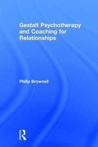 bokomslag Gestalt Psychotherapy and Coaching for Relationships