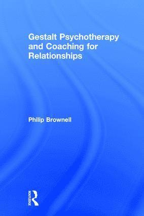Philip Brownell, USA) Brownell, Philip (Private practice, Idaho - Gestalt Psychotherapy and Coaching for Relationships, Inbunden