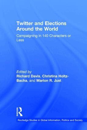 Richard Davis, Christina Holtz-Bacha, Marion R. Just - Twitter and Elections Around the World, Inbunden