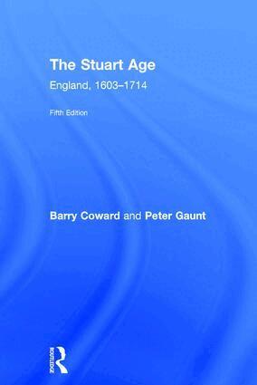 Barry Coward, Peter Gaunt - Stuart Age, Inbunden