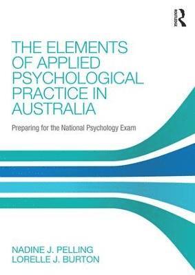 Nadine Pelling, Lorelle Burton, University of South Australia) Pelling, Nadine (Senior Lecturer in Psychology, School of Psychology, Social Work and Social Policy, Australia) Burton, Lorelle (Professor of Psychology, University of Southern Queensland - Elements of Applied Psychological Practice in Australia, Häftad