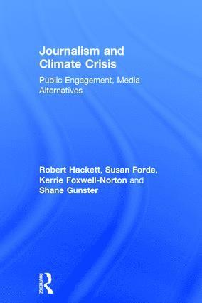 Robert Hackett, Susan Forde, Shane Gunster, Kerrie Foxwell-Norton, Canada) Hackett, Robert (Simon Fraser University, Australia) Forde, Susan (Griffith University, Canada) Gunster, Shane (Simon Fraser University, Australia) Foxwell-Norton, Kerrie (Griffith University - Journalism and Climate Crisis, Inbunden