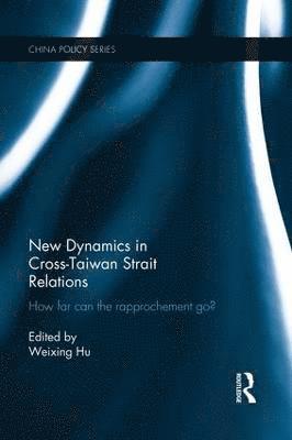 Weixing Hu, Weixing (University of Hong Kong) Hu - New Dynamics in Cross-Taiwan Strait Relations, Häftad