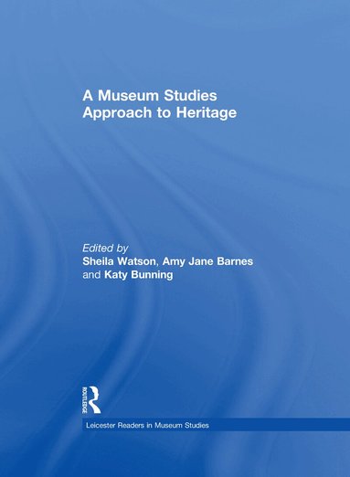 Sheila Watson, Amy Jane Barnes, Katy Bunning - Museum Studies Approach to Heritage, Inbunden