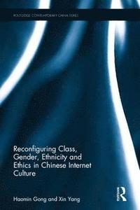 bokomslag Reconfiguring Class, Gender, Ethnicity and Ethics in Chinese Internet Culture