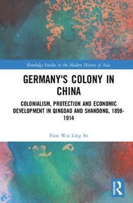 Fion Wai Ling So - Germany's Colony in China, Inbunden