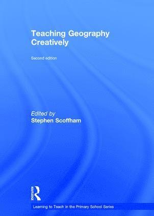Stephen Scoffham, UK.) Scoffham, Stephen (Canterbury Christ Church University - Teaching Geography Creatively, Inbunden
