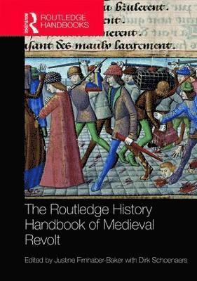 Justine Firnhaber-Baker, Dirk Schoenaers, UK) Firnhaber-Baker, Justine (University of St Andrews, UK) Schoenaers, Dirk (University of St Andrews - Routledge History Handbook of Medieval Revolt, Inbunden