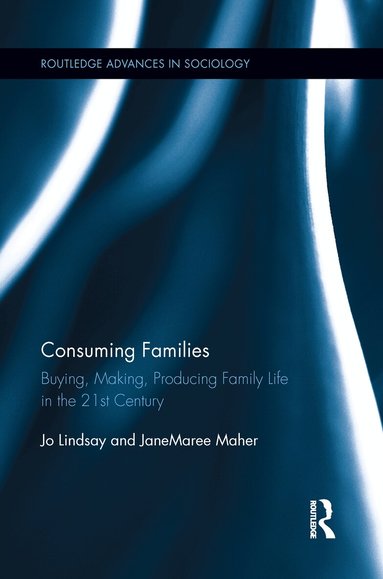 Jo Lindsay, JaneMaree Maher - Consuming Families, Häftad