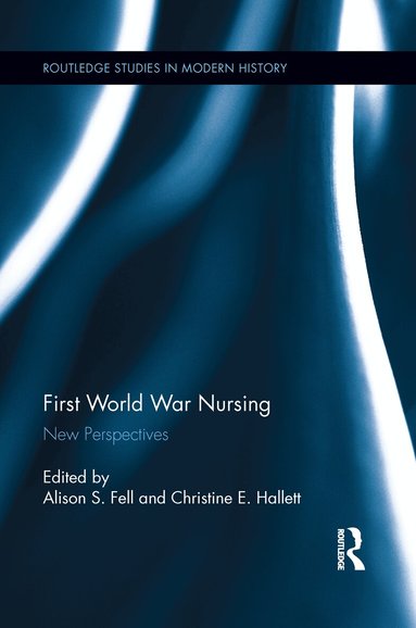 Alison S. Fell, Christine E. Hallett - First World War Nursing, Häftad