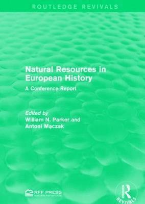 William N. Parker, Antoni Maczak - Natural Resources in European History, Inbunden