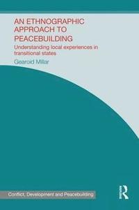 bokomslag An Ethnographic Approach to Peacebuilding