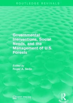 Roger A. Sedjo - Governmental Inerventions, Social Needs, and the Management of U.S. Forests, Häftad