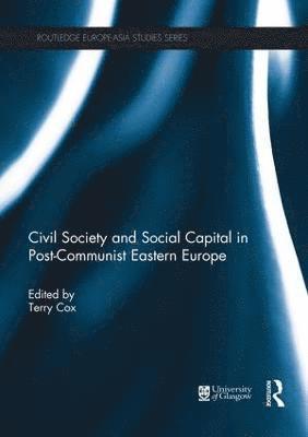 Civil Society and Social Capital in Post-Communist Eastern Europe 1