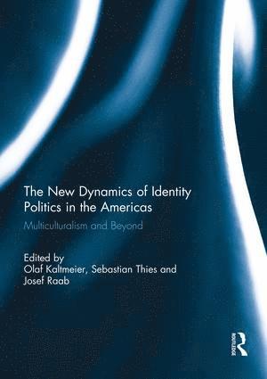 Olaf Kaltmeier, Sebastian Thies, Josef Raab, Germany) Kaltmeier, Olaf (Bielefeld University, Germany) Thies, Sebastian (Eberhard-Karls-Universitat Tubingen, Germany) Raab, Josef (University of Duisburg-Essen - New Dynamics of Identity Politics in the Americas, Häftad