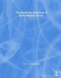 bokomslag The Routledge Anthology of Early Modern Drama