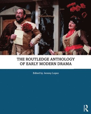 bokomslag The Routledge Anthology of Early Modern Drama