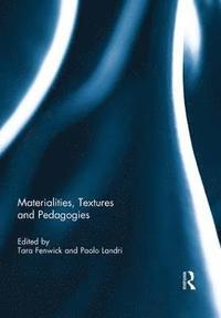 bokomslag Materialities, Textures and Pedagogies