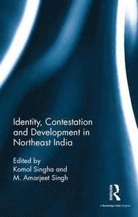 bokomslag Identity, Contestation and Development in Northeast India