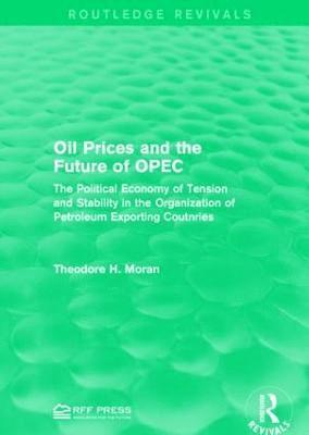 Theodore H. Moran - Oil Prices and the Future of OPEC, Inbunden