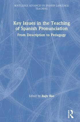 Rajiv Rao - Key Issues in the Teaching of Spanish Pronunciation, Inbunden