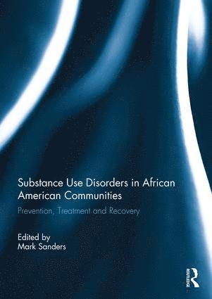 Mark Sanders, USA) Sanders, Mark (University of Chicago - Substance Use Disorders in African American Communities, Häftad