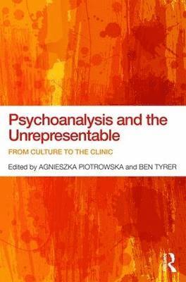 bokomslag Psychoanalysis and the Unrepresentable